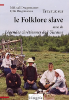   Travaux sur le folklore slave, suivi de Légendes chrétiennes de l'Ukraine. —  : Lulu, 2015. — 180 pages — ISBN: 979-1094441084